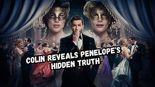 Colin Reveals Penelope's Hidden Truth