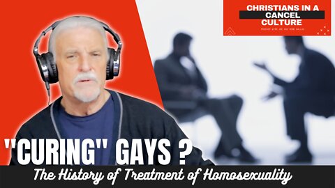 "Curing" Gays? The History of the Treatment of Homosexuality