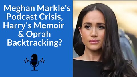 Meghan Markle's Podcast Crisis, Harry's Memoir & Oprah Backtracking? #meghanmarkle #ukroyals