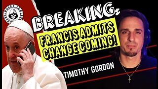 Breaking: Francis Admits Change Coming!