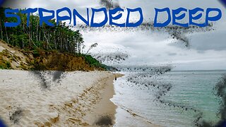 We Totally Didn't Die, Even Once (Stranded Deep - Episode 2)