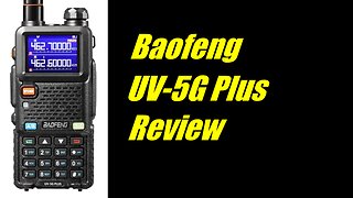 Baofeng UV-5G Plus Review