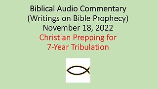 Biblical Audio Commentary - Christian Prepping for 7-Year Tribulation