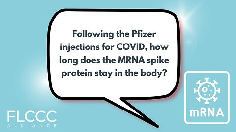 Following the Pfizer injections for COVID, how long does the MRNA spike protein stay in the body?