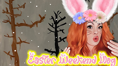 Easter Weekend Vlog