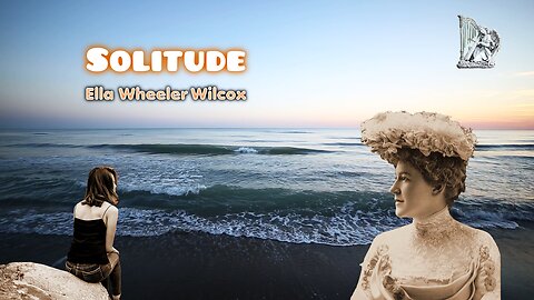 Ella Wheeler Wilcox - Solitude - American Poets