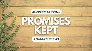 Promises Kept — Romans 15:8–13 (Modern Worship)