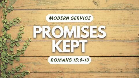 Promises Kept — Romans 15:8–13 (Modern Worship)