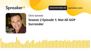 Season 2 Episode 1: Not All GOP Surrender