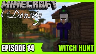 EP14 : Witch Hunt : Minecraft of Density [ Let's Play ]