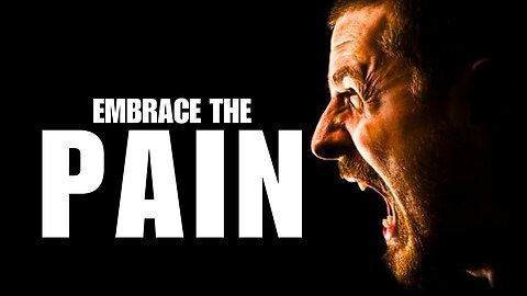 EMBRACE THE PAIN -Powerful Motivational Speech