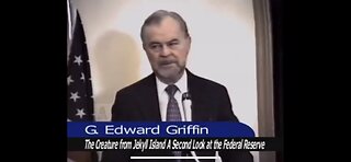 EDWARD GRIFFEN - WE NEED TO ABOLISH THE FEDERAL RESERVE SYSTEM