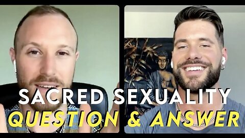 Q&A: Sacred Sexuality (By Way of Sacred Masculinity) w/ Aaron Abke and Brandon Bozarth