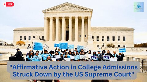 Affirmative Action in College Admissions Struck Down by the US Supreme Court