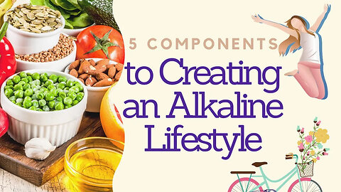 5 Components to Creating an Alkaline Lifestyle