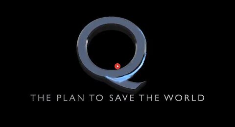 Q - THE PLAN TO SAVE THE WORLD [REMASTERED]