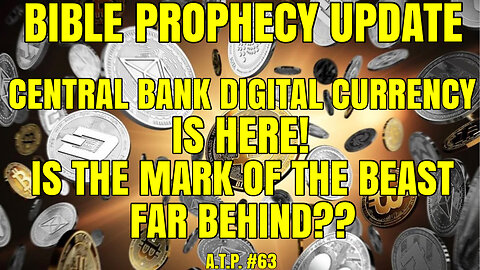 BIBLE PROPHECY UPDATE: CENTRAL BANK DIGITAL CURRECY AND THE MARK OF THE BEAST. ONE IN THE SAME?