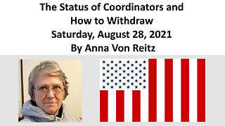 The Status of Coordinators and How to Withdraw Saturday, August 28, 2021 By Anna Von Reitz
