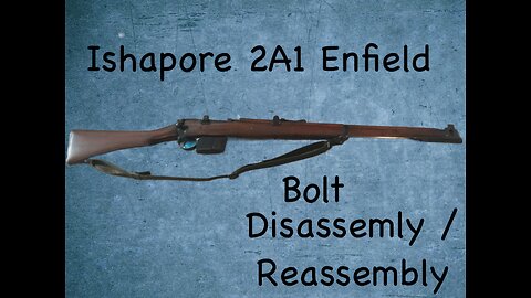 Ishapore 2A1 Enfield Bolt Disassembly / Reassembly