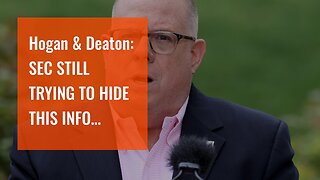 Hogan & Deaton: SEC STILL TRYING TO HIDE THIS INFO DESPITE COURT ORDER