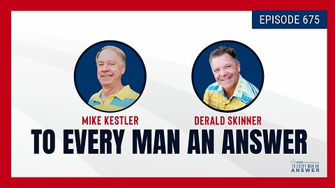 Episode 675 - Pastor Mike Kestler and Pastor Derald Skinner on To Every Man An Answer