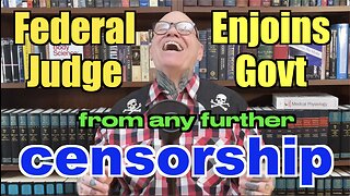 Judge Enjoins US Govt From Any Further Censorship! The Facts You Need To Know...