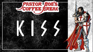 K I S S / Pastor Bob's Coffee Break