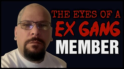 THE EYES OF AN EX GANG MEMBER