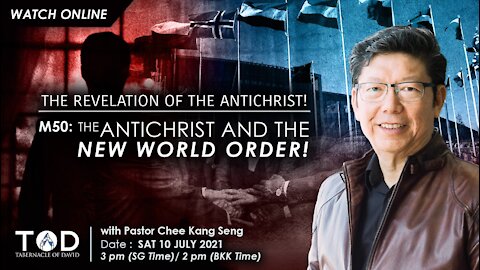 M50 : The Antichrist and the New World Order! | TOD End Times E-Conference | 10 July 2021