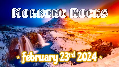 🌄 Morning Rocks - 2.23.24