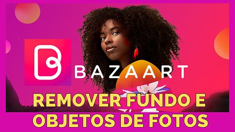 BAZAART - REMOVA FUNDO E OBJETOS DE FOTOS