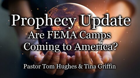 Prophecy Update: Are FEMA Camps Coming to America?