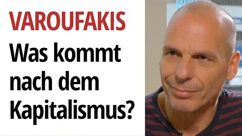 Was kommt nach dem Kapitalismus? | Yanis Varoufakis