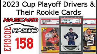 2023 Cup Playoff Drivers and Their Rookie Cards & King Court - Episode 158
