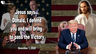 November 7, 2020 🇺🇸 JESUS SAYS... Donald, I defend you and I will bring to pass the Victory