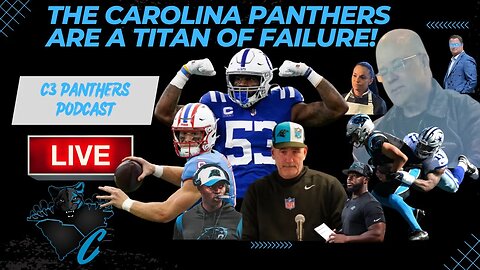 The Carolina Panthers are a TITAN of FAILURE! | C3 Panthers Podcast