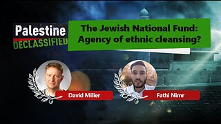 Episode 31: The Jewish National Fund: Agency of Ethnic Cleansing?