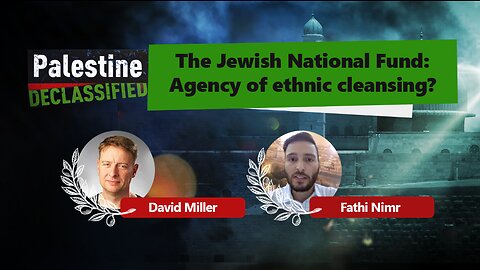 Episode 31: The Jewish National Fund: Agency of Ethnic Cleansing?