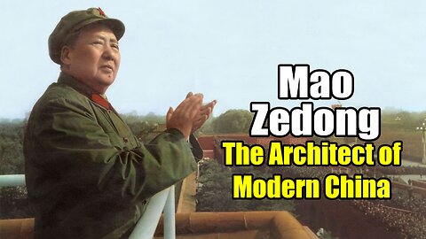 Mao Zedong: The Architect of Modern China (1893-1976)
