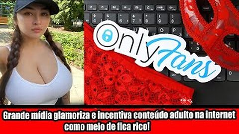 Grande mídia glamoriza e incentiva conteúdo adulto na internet como meio de fica rico