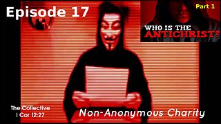 Who is the Antichrist? part 1 - Episode 17 (Non-Anonymous Charity)