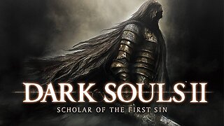 Dark Souls 2 Scholar of the First Sin Playthrough Stream 3