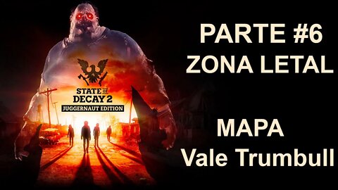 State Of Decay 2: Juggernaut Edition - [Parte 6] - Zona LETAL - Vale Trumbull - PT-BR