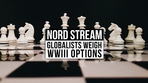 Nord Stream: Globalists Weigh WWIII Options