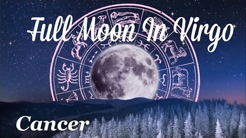 ♋ Cancer~Purifying False Beliefs🌚Full Moon In Virgo Reading March 18.