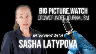Sasha Latypova | Big Picture Interview by James Patrick