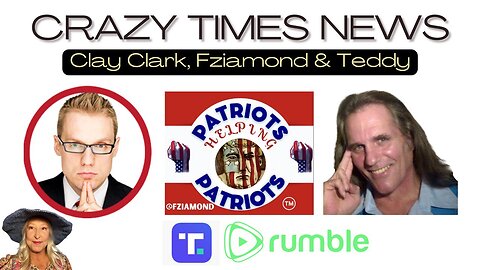 CRAZY TIMES NEWS - LIVE With CLAY CLARK, FZIAMOND & "TEDDY" TTW316