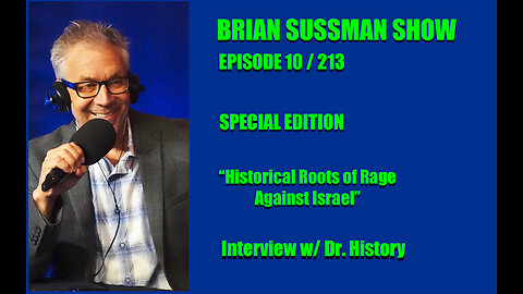 Brian Sussman Show Episode 10 / 213 "Historical Roots of Rage Against Israel."