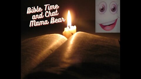 Mama Bears Bible and Chat about Hebrews13 part2