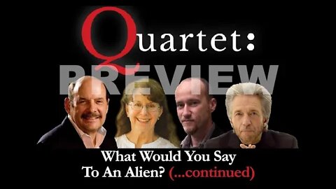 Quartet Preview - What would you say to an alien? (... Continued!)